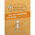 25x Mit Kindern die Bibel Darstellen